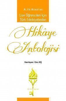  Altın Anahtar Lise Öğrencileri İçin Türk Edebiyatından Hikâye Antolojisi