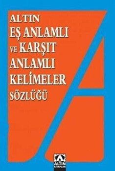 Altın Kitaplar Eş Anlamlı ve Karşıt Anlamlı Kelimeler Sözlüğü