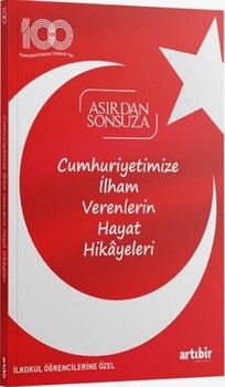 Artıbir Yayınları Cumhuriyetimize İlham Verenlerin Hayat Hikayeleri