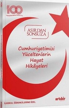 Artıbir Yayınları Cumhuriyetimizi Yüceltenlerin Hayat Hikayeleri