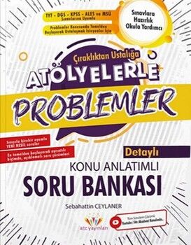 Atc Yayınları TYT DGS KPSS ALES ve MSÜ Problemler Çıraklıktan Ustalığa Atölyelerle Konu Anlatımlı Soru Bankası