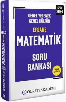 Öğreti Akademi 2024 KPSS Genel Yetenek Genel Kültür Efsane Matematik Soru Bankası