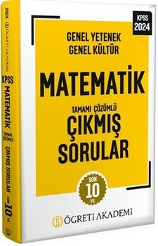 Öğreti Akademi 2024 KPSS Genel Yetenek Genel Kültür Matematik Tamamı Çözümlü Çıkmış Sorular
