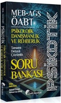 Özdil Akademi ÖABT MEB AGS Psikolojik Danışmanlık ve Rehberlik Psikotik Soru Bankası