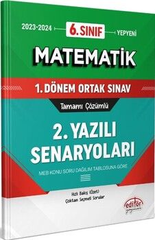 Editör Yayınları 6. Sınıf Matematik 1. Dönem Ortak Sınavı 2. Yazılı Senaryoları Tamamı Çözümlü