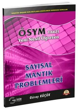 Gür Yayınları ÖSYM Tarzı Yeni Nesil Öğreten Sayısal Mantık Problemleri
