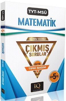 IQ Yayınları TYT MSÜ Matematik Çıkmış Sorular Son 5 Yıl Konu Konu Tıpkı Basım