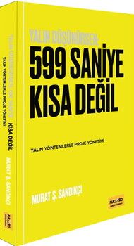 Makro Kitabevi Yalın Düşünürsen 599 Saniye Kısa Değil Yalın Yöntemlerle Proje Yönetimi