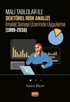 Nobel Bilimsel Eserler Mali Tablolar ile Sektörel Risk Analizi İmalat Sanayi Üzerinde Uygulama