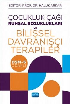 Nobel Yayınları Çocukluk Çağı Ruhsal Bozuklukları ve Bilişsel Davranışçı Terapiler DSM 5 Odaklı