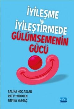 Nobel Yayınları İyileşme ve İyileştirmede Gülümsemenin Gücü