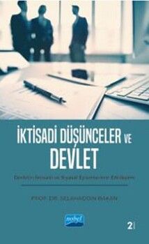 Nobel Yayınları İktisadi Düşünceler ve Devlet Devletin İktisadi ve Siyasal Eylemlerinin Etkileşimi