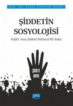 Nobel Yayınları Şiddetin Sosyolojisi Kişiler Arası Şiddete Bütüncül Bir Bakış