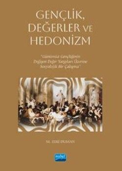 Nobel Yayınları Gençlik Değerler ve Hedonizm Günümüz Gençliğinin Değişen Değer Yargıları Üzerine Sosyolojik Bir Çalışma
