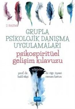 Nobel Yayınları Grupla Psikolojik Danışma Uygulamaları Psikospiritüel Gelişim Kılavuzu