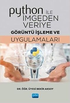 Nobel Yayınları Python ile İmgeden Veriye Görüntü İşleme ve Uygulamaları