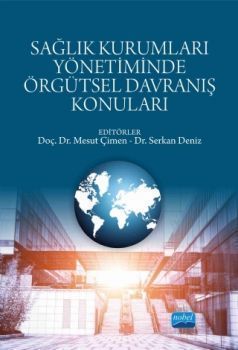 Nobel Yayınları Sağlık Kurumları Yönetiminde Örgütsel Davranış Konuları