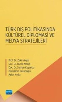 Nobel Yayınları Türk Dış Politikasında Kültürel Diplomasi ve Medya Stratejileri