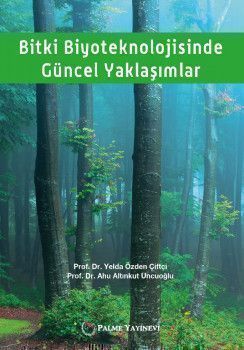 Palme Yayınları Bitki Biyoteknolojisinde Güncel Yaklaşımlar