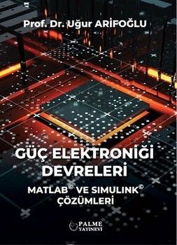 Palme Yayınları Güç Elektroniği Devreleri Matlab ve Sımulınk Çözümleri
