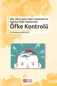Pegem Akademi Aile Okul İşyeri Spor Cezaevleri ve Yaşamın Diğer Alanlarında Öfke Kontrolü