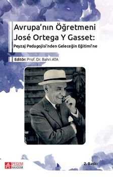 Pegem Akademi Avrupanın Öğretmeni José Ortega Y Gasset Peyzaj Pedagojisinden Geleceğin Eğitimine