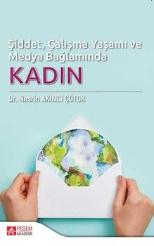Pegem Akademi Şiddet Çalışma Yaşamı ve Medya Bağlamında KADIN