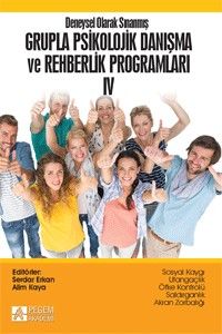 Pegem Akademi Deneysel Olarak Sınanmış Grupla Psikolojik Danışma ve Rehberlik Programları lV. Cilt