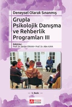 Pegem Akademi Deneysel Olarak Sınanmış Grupla Psikolojik Danışma ve Rehberlik Programları III. Cilt