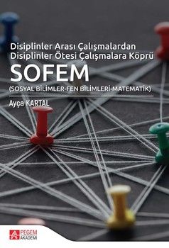 Pegem Akademi Disiplinler Arası Çalışmalardan Disiplinler Ötesi Çalışmalara Köprü SOFEM