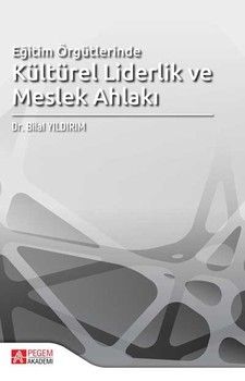 Pegem Akademi Eğitim Örgütlerinde Kültürel Liderlik ve Meslek Ahlakı