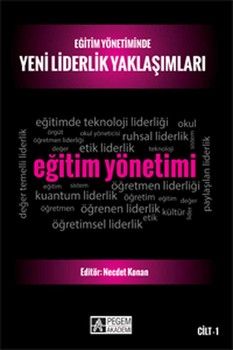 Pegem Akademi Eğitim Yönetiminde Yeni Liderlik Yaklaşımları Cilt 1