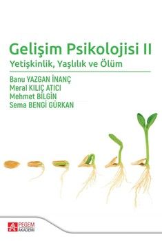 Pegem Akademi Gelişim Psikolojisi II Yetişkinlik Yaşlılık ve Ölüm