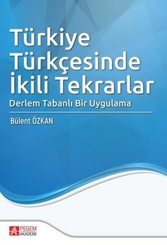 Pegem Akademi Türkiye Türkçesinde İkili Tekrarlar Derlem Tabanlı Bir Uygulama