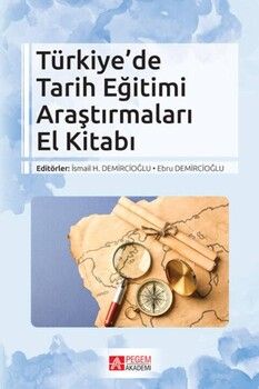 Pegem Akademi Türkiye de Tarih Eğitimi Araştırmaları El Kitabı