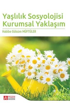 Pegem Akademi Yaşlılık Sosyolojisi Kurumsal Yaklaşım