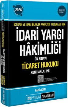 Pegem Yayınları 2026 İktisadi ve İdari Bilimler Fakültesi Mezunları İçin İdari Yargı Hakimliği Ön Sınavı Ticaret Hukuku Konu Anl