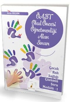 Pelikan Yayınları ÖABT Okul Öncesi Öğretmenliği Alan Sınavı Çocuk Ruh Sağlığı Çözümlü Soru Modülü 1