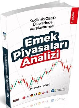 Savaş Yayınları Seçilmiş OECD Ülkelerinde Karşılaştırmalı Emek Piyasaları Analizi