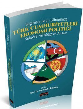 Savaş Yayınları Bağımsızlıktan Günümüze Türk Cumhuriyetleri Ekonomi Politiği Sektörel ve Bölgesel Analiz