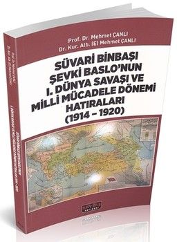 Savaş Yayınları Süvari Binbaşı Şevki Baslonun 1. Dünya Savaşı ve Milli Mücadele Dönemi Hatıraları