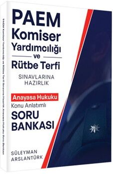 Süleyman Arslantürk PAEM Komiser Yardımcılığı ve Rütbe Terfii Sınavlarına Hazırlık Anayasa Hukuku Konu Anlatımlı Soru Bankası