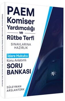 Süleyman Arslantürk PAEM Komiser Yardımcılığı ve Rütbe Terfii Sınavlarına Hazırlık İdare Hukuku Konu Anlatımlı Soru Bankası