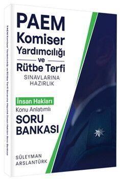 Süleyman Arslantürk PAEM Komiser Yardımcılığı ve Rütbe Terfii Sınavlarına Hazırlık İnsan Hakları Konu Anlatımlı Soru Bankası
