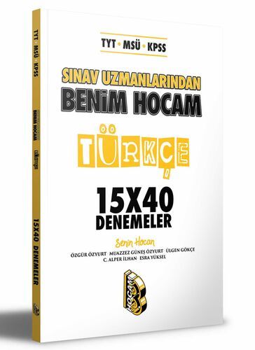 Benim Hocam Yayınları TYT - MSÜ - KPSS Sınav Uzmanlarından Türkçe 15x40 Denemeler