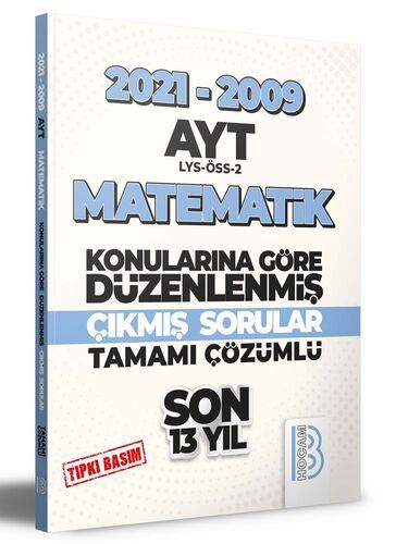 Benim Hocam Yayınları 2009-2021 AYT Matematik Son 13 Yıl Tıpkı Basım Konularına Göre Düzenlenmiş Tamamı Çözümlü Çıkmış Sorular